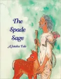 The Spade Sage: A Jataka Tale