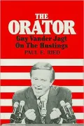 Orator: Guy Vander Jagt on the Hustings