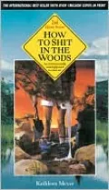 How to Shit in the Woods: An Environmentally Sound Approach to a Lost Art