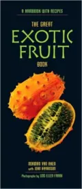 The Great Exotic Fruit Book : A Handbook with Recipes