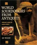 World Sourdoughs from Antiquity : Authentic Recipes for Modern Bakers