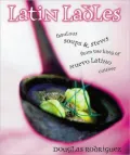 Latin Ladles : Fabulous Soups and Stews from the King of Nuevo Latino Cuisine
