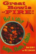 Great Bowls of Fire! : Hot and Spicy Soups, Stews and Chilis