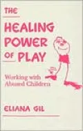 The Healing Power of Play: Working with Abused Children