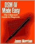 DSM-IV Made Easy: The Clinician's Guide to Diagnosis