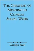 Creation of Meaning in Clinical Social Work