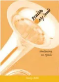 Praise My Soul: Meditating on Hymns