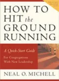 How to Hit the Ground Running: A Quick-Start Guide for Congregations with New Leadership