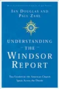 Understanding the Windsor Report: Two Leaders in the American Church Speak Across the Divide