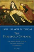 The Threefold Garland: The World's Salvation in Mary's Prayer