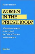 Women in the Priesthood?: A Systematic Analysis in the Light of the Order of Creation and Redemption