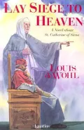 Lay Siege to Heaven: A Novel of Saint Catherine of Siena