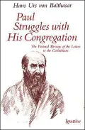 Paul Struggles with His Congregation: The Pastoral Message of the Letters to the Corinthians
