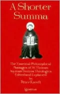 Shorter Summa: The Most Essential Philosophical Passages of St. Thomas Aquinas' Summa Theologica