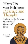 Presence and Thought: An Essay on the Religious Philosophy of Gregory of Nyssa