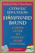 Catholic Education - Homeward Bound: A Useful Guide to Catholic Home Schooling
