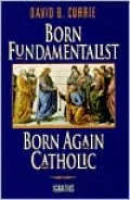 Born Fundamentalist, Born Again Catholic