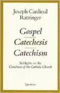 Gospel, Catechism and Catechesis: Sidelights on the Catechism of the Catholic Church