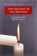 Reform of the Reform?: A Liturgical Debate, Reform or Return