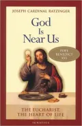 God Is Near Us: Eucharist, the Heart of Life