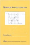 Discrete Convex Analysis (Monographs on Discrete Mathematics and Applications)