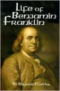The Life of Benjamin Franklin: Volume I