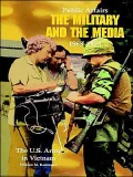 Public Affairs : The Military and the Media, 1968-1973