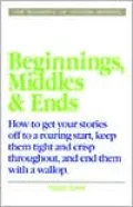 Elements of Writing Fiction - Beginnings, Middles & Ends