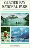 Glacier Bay National Park: A Backcountry Guide to the Glaciers and Beyond