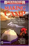 MAKING CAMP: The Complete Guide for Hikers, Mountain Bikers, Paddlers & Skiers