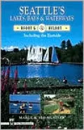 Afoot and Afloat: Seattle's Lakes, Bays and Waterways, Including the Eastside