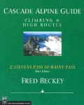Cascade Alpine Guide: Stevens Pass to Rainy Pass, Climbing and High Routes, Vol. 2