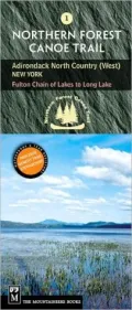 Adirondack North Country (West), New York: Fulton Chain of Lakes to Long Lake (Northern Forest Canoe Trail Series), Vol. 1