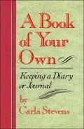 A Book of Your Own : Keeping a Diary or Journal