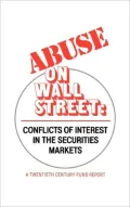 Abuse on Wall Street: Conflicts of Interest in the Securities Markets