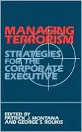Managing Terrorism: Strategies for the Corporate Executive