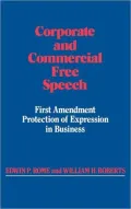 Corporate and Commercial Free Speech First Amendment Protection of Expression in Business