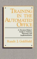 Training in the Automated Office: A Decision-Maker's Guide to Systems Planning and Implementation