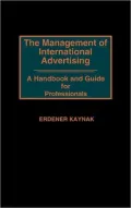 The Management of International Advertising : A Handbook and Guide for Professionals