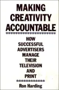 Making Creativity Accountable: How Successful Advertisers Manage Their Television and Print