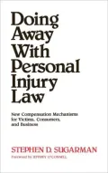 Doing Away With Personal Injury Law New Compensation Mechanisms for Victims, Consumers, and ...