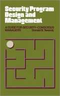 Security Program Design and Management : A Guide for Security-Conscious Managers