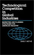 Technological Competition in Global Industries : Marketing and Planning Strategies for American Industry