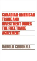 Canadian-American Trade and Investment under the Free Trade Agreement