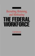 Recruiting, Retaining, and Motivating the Federal Workforce