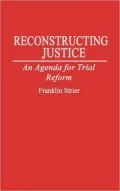 Reconstructing Justice : An Agenda for Trial Reform
