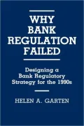 Why Bank Regulation Failed: Designing a Bank Regulatory Strategy for the 1990s