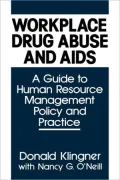 Workplace Drug Abuse and AIDS: A Guide to Human Resource Management Policy and Practice