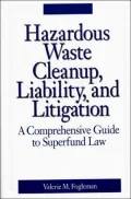 Hazardous Waste Cleanup, Liability, and Litigation A Comprehensive Guide to Superfund Law
