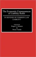 Economic Consequences of Liability Rules In Defense of Common Law Liability